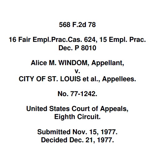 568 F.2d 78 16 Fair Empl.Prac.Cas. 624, 15 Empl. Prac. Dec. P 8010 Alice M. WINDOM, Appellant, v. CITY OF ST. LOUIS et al., Appellees. No. 77-1242. United States Court of Appeals, Eighth Circuit. 1977