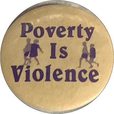 Poverty Is Violence Round