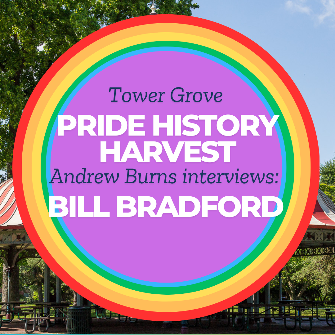 Tower Grove Pride History Harvest Interview with Bill Bradford by Andrew Burns