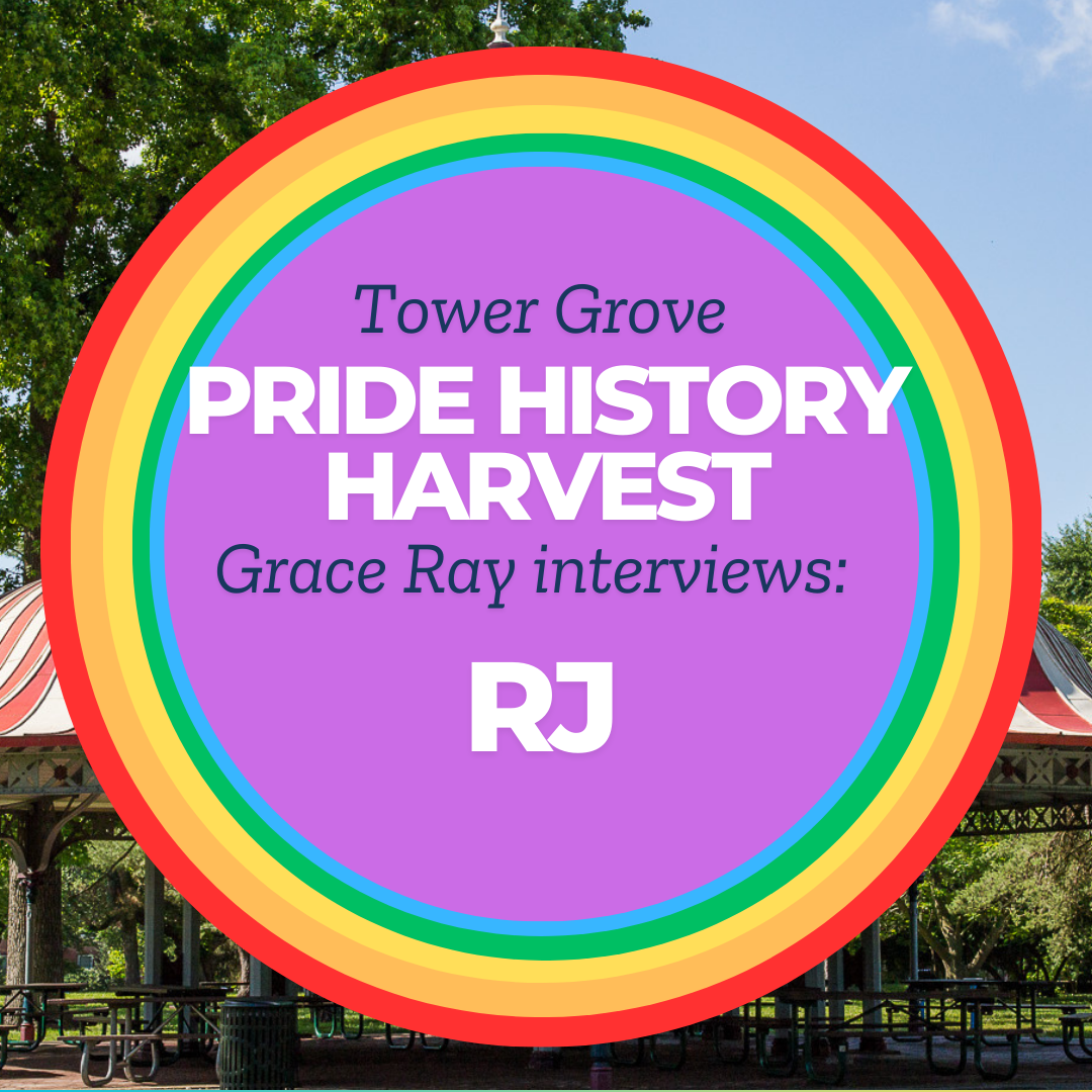 Tower Grove Pride History Harvest Interview with RJ by Grace Ray