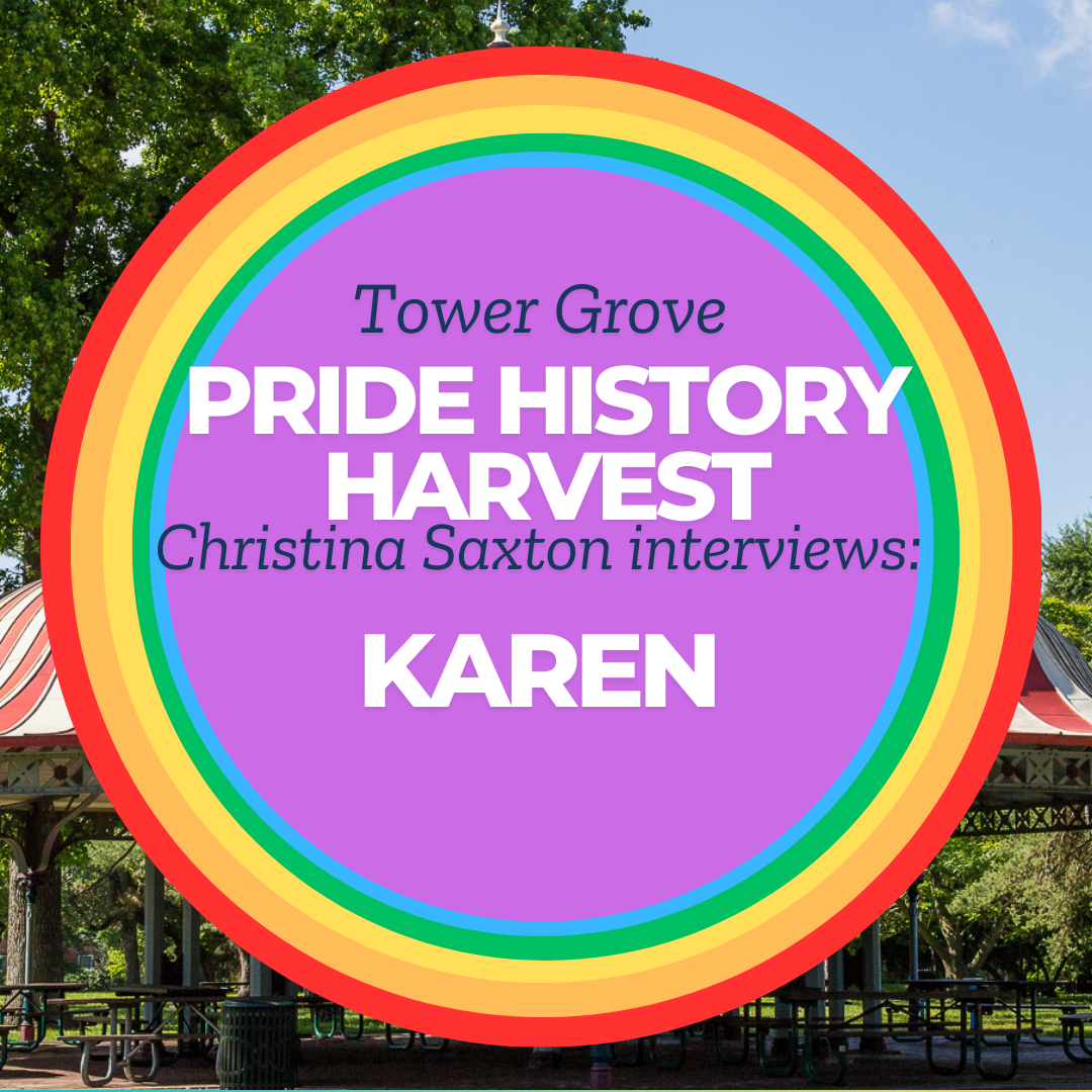 Tower Grove Pride History Harvest Interview with Karen by Christina Saxton